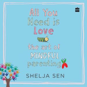 All You Need is Love, Shelja Sen