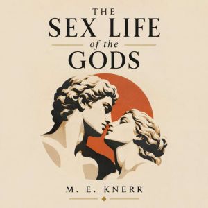 The Sex Life of the Gods, M. E. Knerr