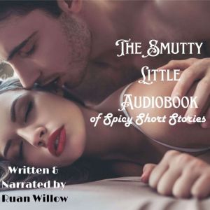 The Smutty Little Audiobook of Spicy Short Stories: An Erotic Bundle, Volume 2