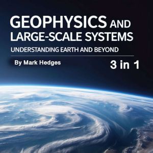 Geophysics and Large-Scale Systems: Understanding Earth and Beyond (3 in 1)