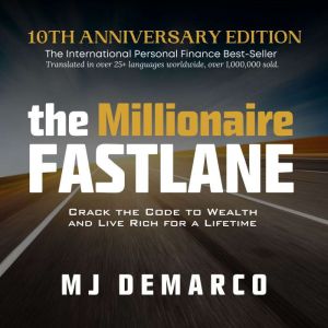 The Millionaire Fastlane, 10th Annive..., MJ DeMarco