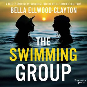 The Swimming Group: A BRAND NEW totally addictive psychological thriller with a shocking twist