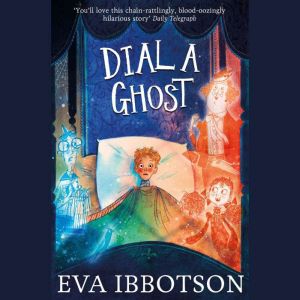 Dial a Ghost, Eva Ibbotson