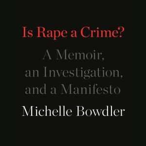 Is Rape a Crime?, Michelle Bowdler