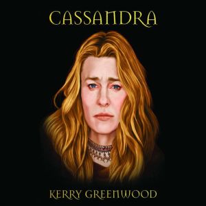 Cassandra, Kerry Greenwood