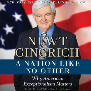 A Nation like No Other, Newt Gingrich, with Vince Haley