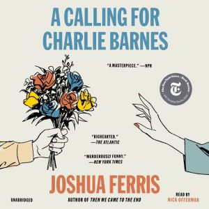 A Calling for Charlie Barnes, Joshua Ferris