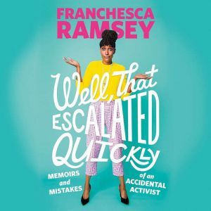 Well, That Escalated Quickly, Franchesca Ramsey