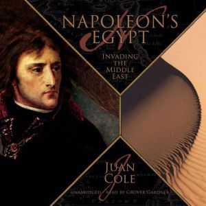 Napoleons Egypt: Invading the Middle East