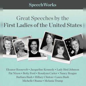 Great Speeches by the First Ladies of..., SpeechWorks