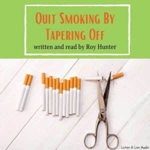 Quit Smoking By Tapering Off, Roy Hunter