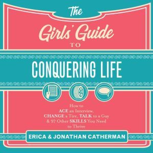 The Girls Guide to Conquering Life, Erica Catherman