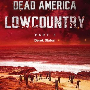 Dead America  Lowcountry Part 5, Derek Slaton