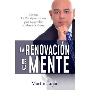 La Renovacion De La Mente Conozca lo..., Martin Lujan