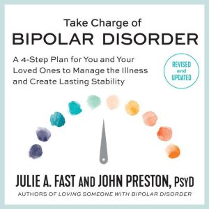 Take Charge of Bipolar Disorder, Julie A. Fast