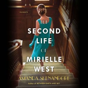 The Second Life of Mirielle West, Amanda Skenandore