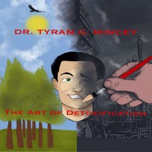THE ART OF DETOXIFICATION. AN INTRODU..., Dr Tyran Mincey
