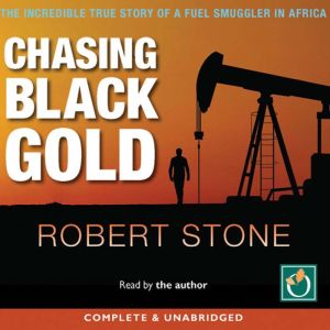 Chasing Black Gold, Robert Stone