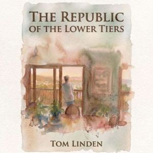 THE REPUBLIC OF THE LOWER TIERS, Tom Linden