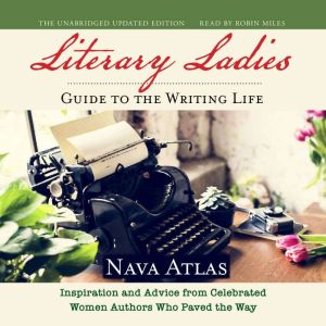 Literary Ladies Guide to the Writing..., Nava Atlas