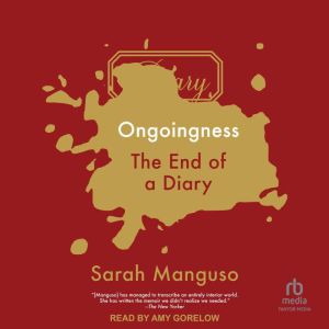 Ongoingness, Sarah Manguso