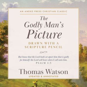 The Godly Mans Picture, Thomas Watson