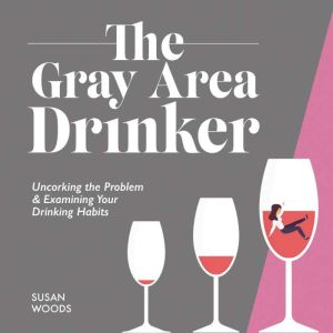 The Gray Area Drinker, Susan Woods