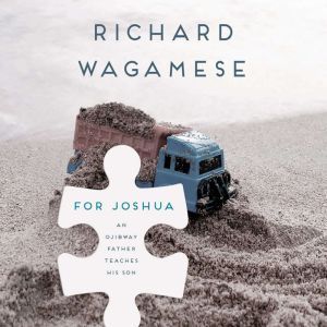For Joshua, Richard Wagamese