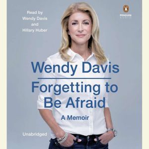 Forgetting to Be Afraid, Wendy Davis