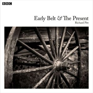 Early Belt And The Present: A BBC Radio 4 dramatisation