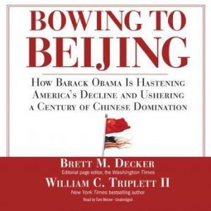 Bowing to Beijing, Brett M. Decker and William C. Triplett II