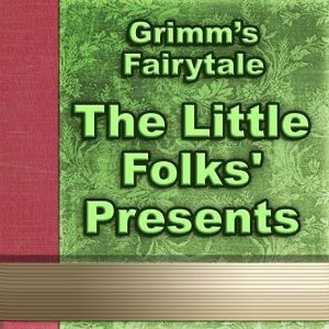 The Little Folks Presents, Jacob Grimm