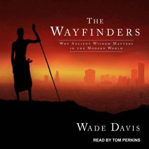The Wayfinders, Wade Davis