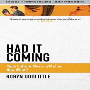 Had it Coming: Rape Culture Meets #MeToo: Now What?, Robyn Doolittle