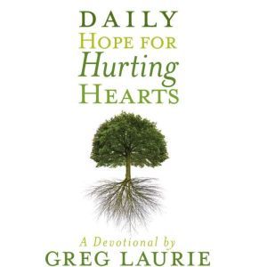 Daily Hope for Hurting Hearts, Greg Laurie