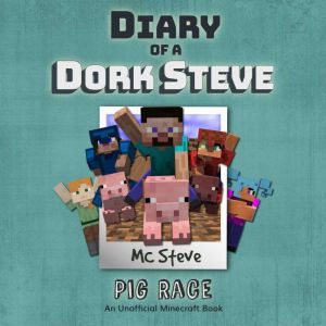 Diary Of A Dork Steve Book 4  Pig Ra..., MC Steve