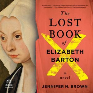 The Lost Book of Elizabeth Barton, Jennifer N. Brown