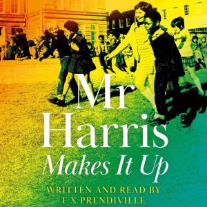 Mr Harris Makes It Up, F X Prendiville