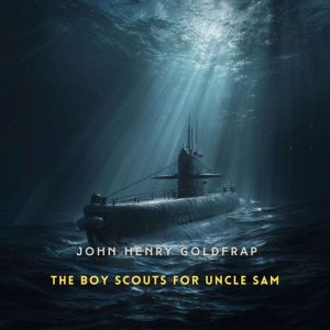 The Boy Scouts for Uncle Sam, John Henry Goldfrap