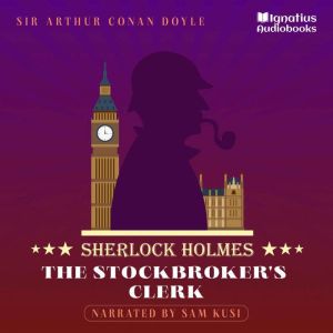 The Stockbrokers Clerk, Sir Arthur Conan Doyle