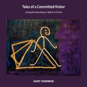 Tales of a Committed Visitor: Living and Learning as Spirit in Form