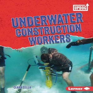 Underwater Construction Workers, Clara Cella