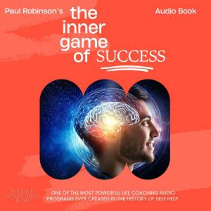 The Inner Game of Success: Ten days of life coaching to transform your health, wealth, relationships, and happiness.