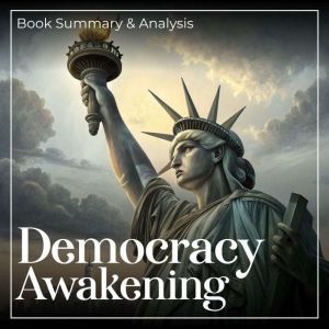 Democracy Awakening Book Summary and..., Heather Cox Richardson