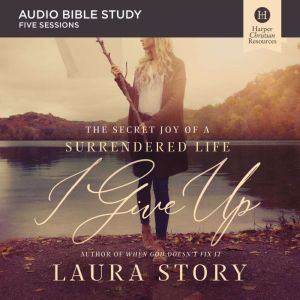 I Give Up Audio Bible Studies, Laura Story