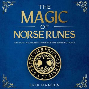 The Magic of Norse Runes, Erik Hansen