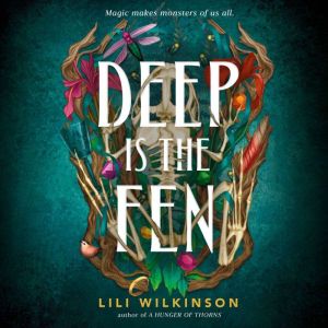 Deep Is the Fen, Lili Wilkinson