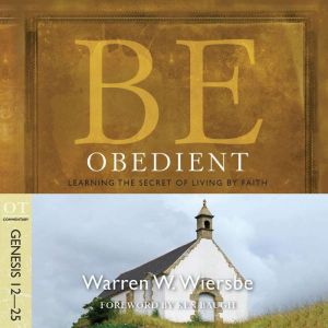 Be Obedient Genesis 1225, Warren W. Wiersbe