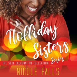 The Holliday Sisters Series, Nicole Falls