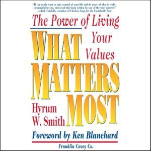 What Matters Most, Hyrum W. Smith